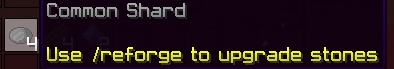Common Shard tooltip showing it is used with /reforge to upgrade stones