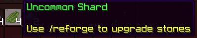 Uncommon Shard tooltip showing it is used with /reforge to upgrade stones